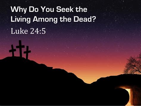 Why Do You Seek The Living Among The Dead Grace Chapel Inglewood Ca