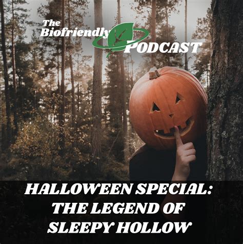 Halloween Special The Legend Of Sleepy Hollow The Biofriendly Podcast