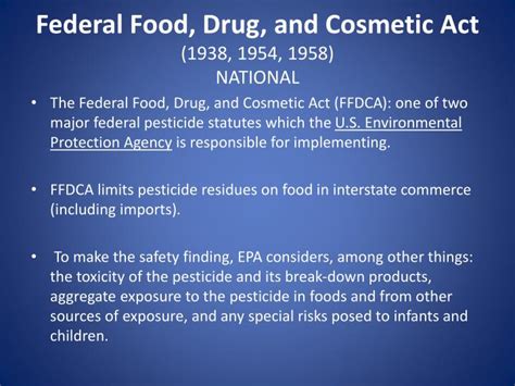 It regulates contaminants in food including pesticides. PPT - Federal Food, Drug, and Cosmetic Act (1938, 1954 ...