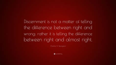 Charles H Spurgeon Quote “discernment Is Not A Matter Of Telling The