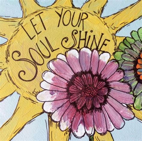 Today Make Sure To Let Your Soul Shine☀️ Soul Shine Let It Be