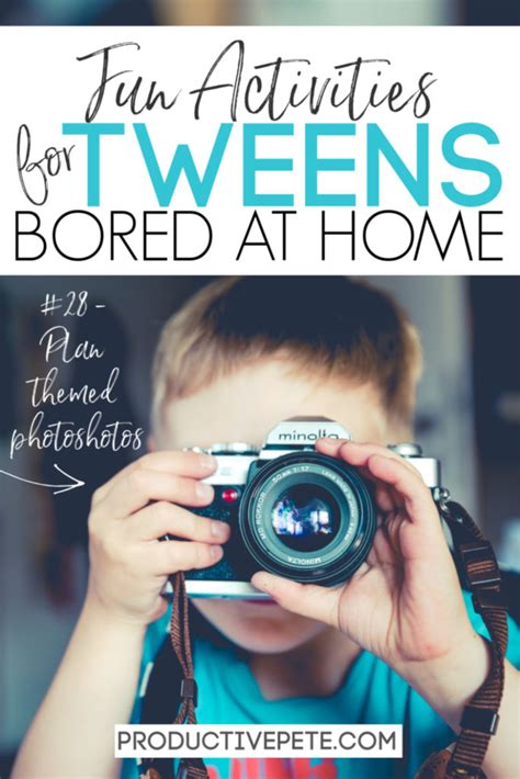 Unique And Fun Activities For Bored Tweens At Home Productive Pete