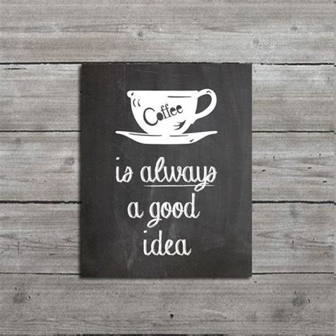 Kitchen Decor Art Coffee Is Always A Good Idea Etsy Cafe Sign