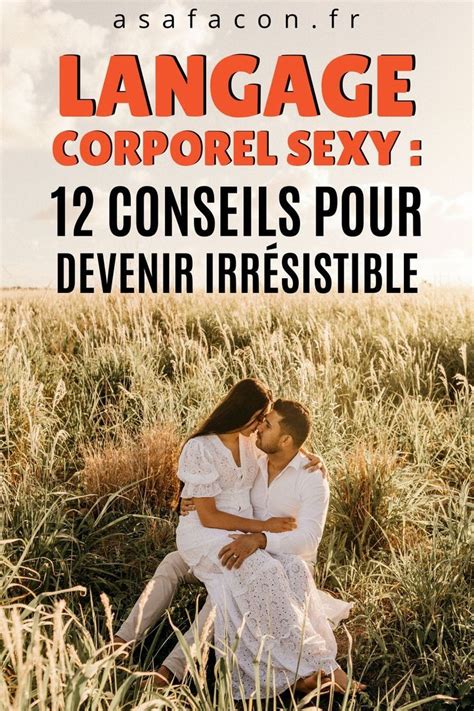 12 Attitudes Du Langage Corporel Sexy Pour Vous Aider à Séduire Le Mec Que Vous Convoitez