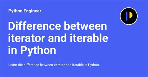 Difference Between Iterator And Iterable In Python Python Engineer