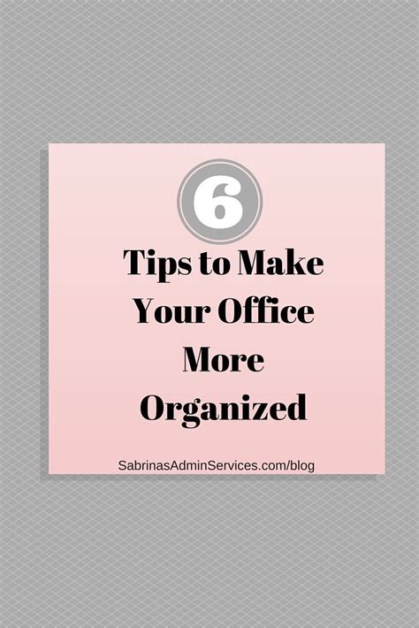 Six Tips To Make Your Office More Organized Organization Small