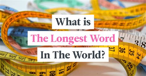 An estimation of the value of something. What Is The Longest Word In The World? | Babbel Magazine