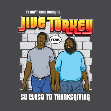 it ain t cool being no jive turkey jive turkey t shirt teepublic