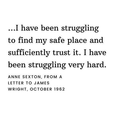 anne sexton from a letter to james wright written c october 1962 anne sexton quotes