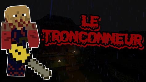 Le Tronconneur Court Metrage Horreur Rp Minecraft Youtube