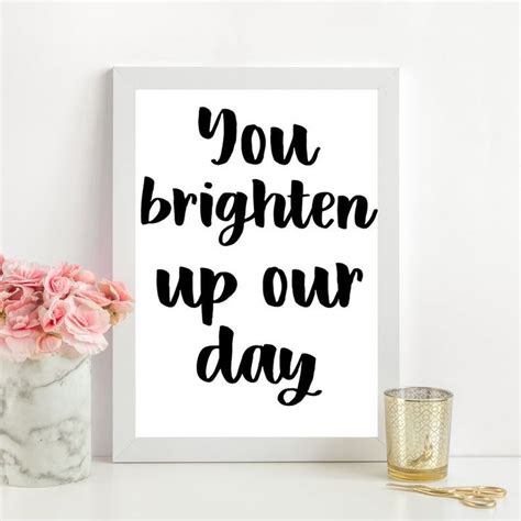 You Brighten Up Our Day Art PrintWall ArtMotivational Etsy In 2020