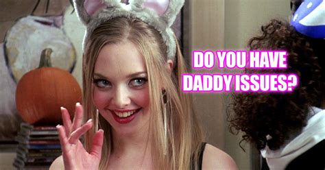Take This Quiz And Well Tell You If You Have Daddy Issues