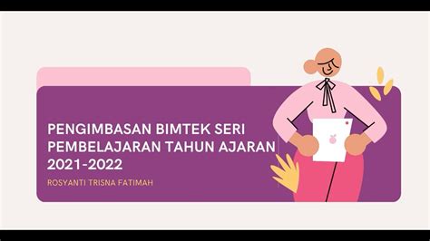 Pengimbasan Bimtek Seri Panduan Pembelajaran Tahun Ajaran 2021 2022 Rosyanti Trisna Fatimah