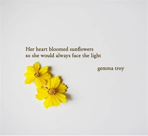 Poetry For The Soul Bloom Quotes Sunflower Quotes Sunshine Quotes