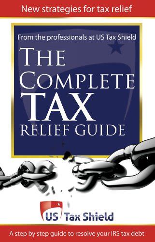The Complete Tax Relief Guide A Step By Step Guide To Resolve Your
