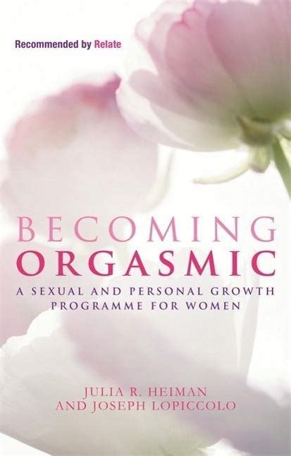 Becoming Orgasmic A Sexual And Personal Growth Programme For Women Joseph Lopiccolo Julia R