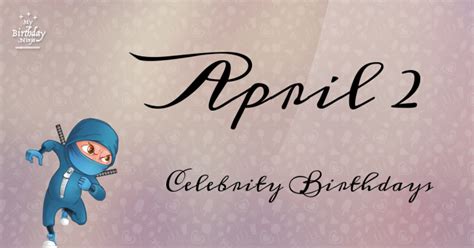 Who Shares My Birthday Apr 2 Celebrity Birthdays No One Tells You About