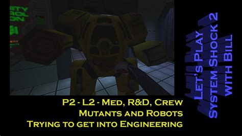 System Shock 2 P02 Mutants Robots Engineering Youtube