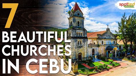 7 Historical And Beautiful Churches To Visit In Cebu Heritage Tour