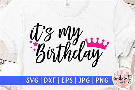 Its My Birthday Birthday Svg Eps Dxf Png Cutting Files So Fontsy