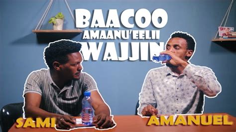 Baacoo Amaanueelii Wajjin Sami Vs Amanuel Comedy Afaan Oromo 2021