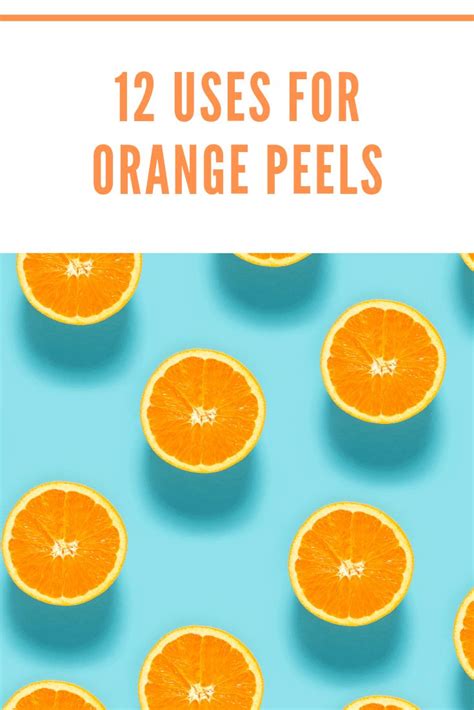 12 Uses For Orange Peels Orange Peels Uses Dried Orange Peel Orange