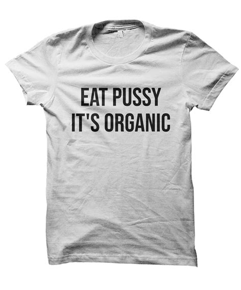 funny vegan eat pussy it s organic shirt eat pussy etsy