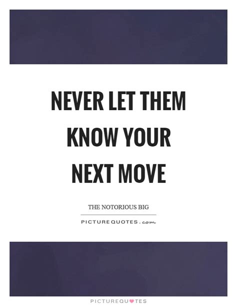 Next Move Quotes Next Move Sayings Next Move Picture Quotes