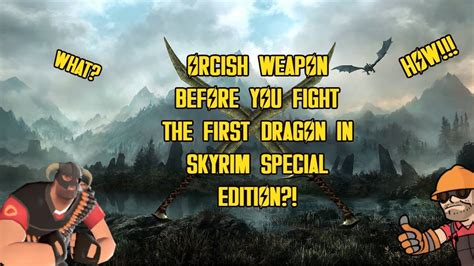 Skyrim Special Edition How To Get An Orcish Greatsword Once You Get To