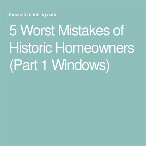 5 Worst Mistakes Of Historic Homeowners Part 1 Windows Homeowner