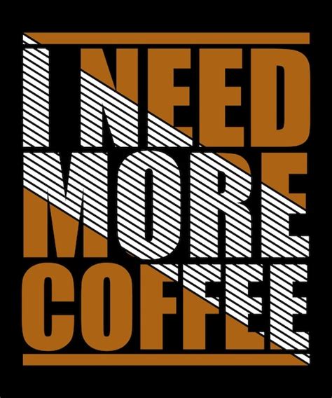 Premium Vector I Need More Coffee Inspirational Quote Hand Drawn T