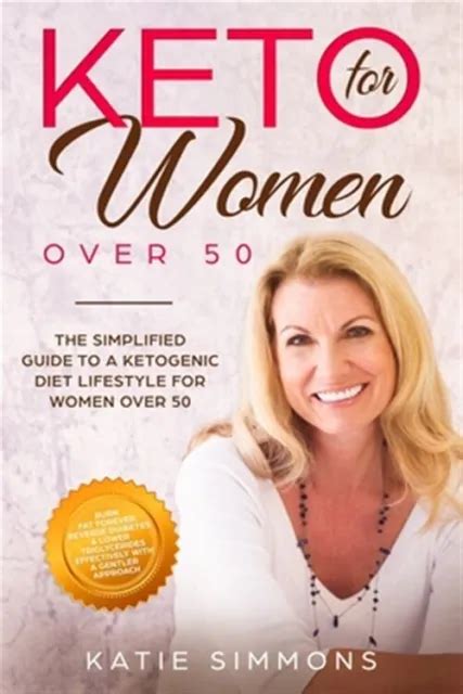 Keto For Women Over 50 The Simplified Guide To A Ketogenic Diet