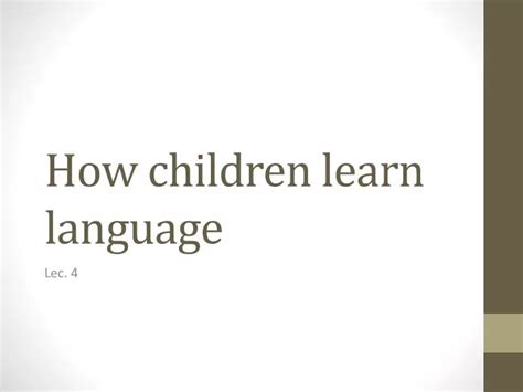Ppt How Children Learn Language Powerpoint Presentation Free