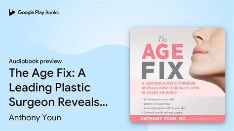 The Age Fix A Leading Plastic Surgeon Reveals By Anthony Youn · Audiobook Preview Youtube