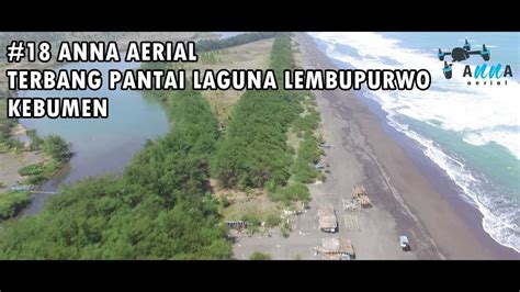 Untuk menuju ke lokasi pantai ini, banyak jalur alternatif yang dapat digunakan. #18 ANNA AERIAL : TERBANG DI PANTAI LAGUNA LEMBUPURWO | KEBUMEN | DRONE KEBUMEN - YouTube