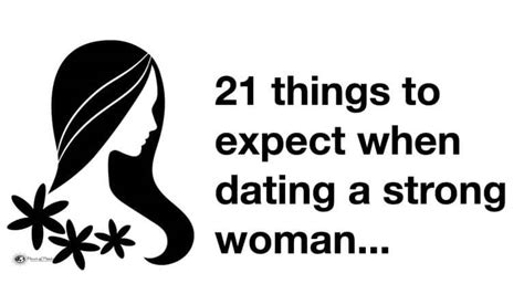 21 Things To Expect When Dating A Strong Woman Power Of Positivity