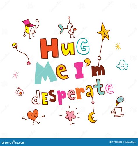 Hug Me I M Desperate Stock Vector Illustration Of Shirt 97450880