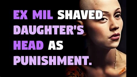 Ex Mil Shaved Daughter S Head As Punishment Youtube