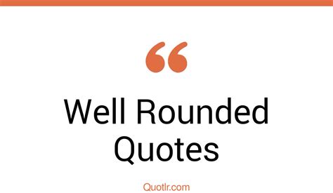 45 Successful Well Rounded Quotes That Will Unlock Your True Potential