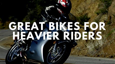 Calm your nerves by taking small, slow breaths, and enjoy the experience. Starter Motorcycles For Heavier People | Updated May 2017