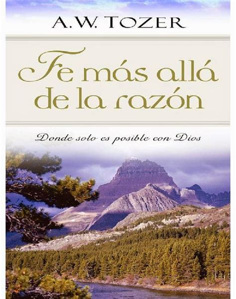 A W Tozer Fe Mas Alla De La Razon Libros Cristianos Gratis Para Descargar