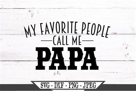 My Favorite People Call Me Papa Svg Funny Vector File For Etsy