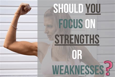 Should You Focus On Strengths Or Weaknesses? (2020) - How ...