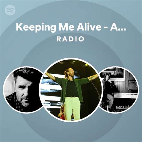Keeping Me Alive Acoustic Radio Spotify Playlist