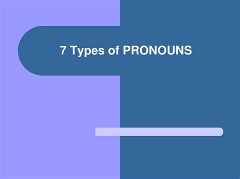 Ppt 7 Types Of Pronouns Powerpoint Presentation Free Download Id2591837