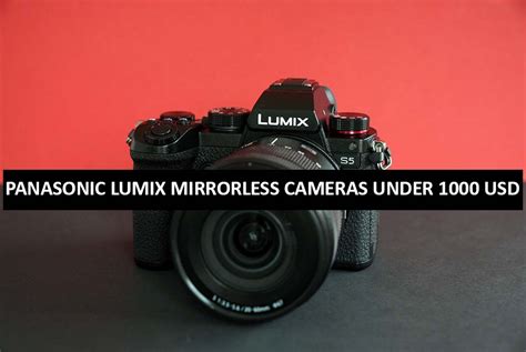 Best Panasonic Lumix Mirrorless Cameras Under 1000 In Usa 2022