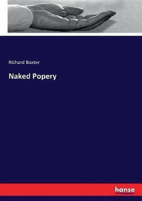Naked Popery Richard Baxter Boeken Bol Com