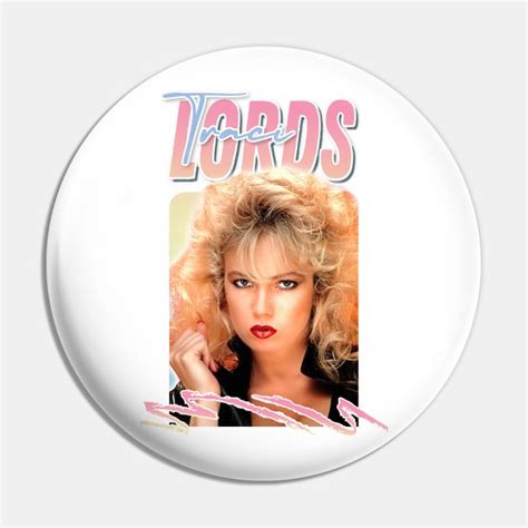 Traci Lords 80s Retro Fan Design Traci Lords Pin Teepublic
