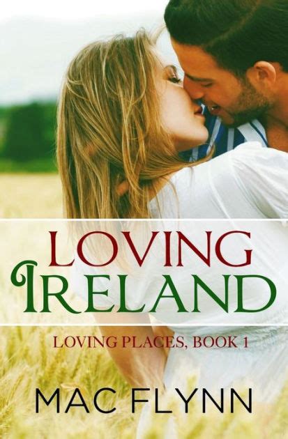 Loving Ireland Loving Places Book 1 By Mac Flynn Paperback Barnes And Noble®