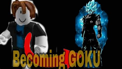Becoming Goku In Roblox Youtube